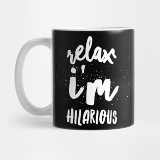 Relax I'm hilarious Mug